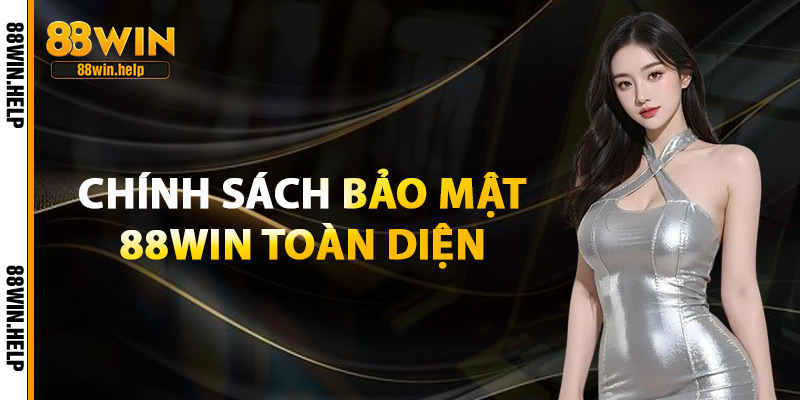 Bảo Mật 88Win – Tiêu Chuẩn Quốc Tế Trong Cá Cược Online 1 Chính Sách Bảo Mật 88Win Toàn Diện