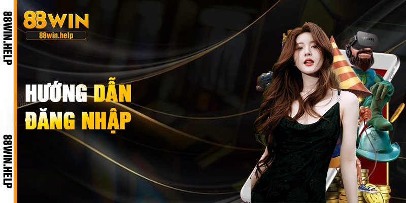 Đăng Nhập 88Win – Thế Giới Cá Cược Online Trong Tay Bạn 1 Hướng Dẫn Đăng Nhập
