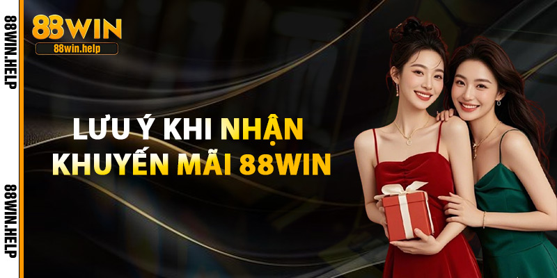 Lưu Ý Khi Nhận Khuyến Mãi 88Win