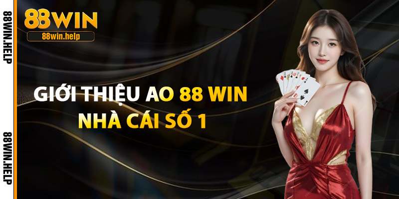 Ao 88 win - Cổng Game Cá Cược Trực Tuyến Hot Nhất 2026 2 Giới thiệu Ao 88 win nhà cái số 1